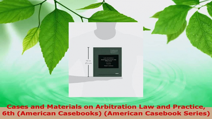 Read  Cases and Materials on Arbitration Law and Practice 6th American Casebooks American EBooks Online