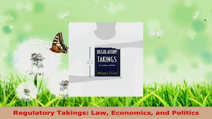 PDF Download  Regulatory Takings Law Economics and Politics PDF Online