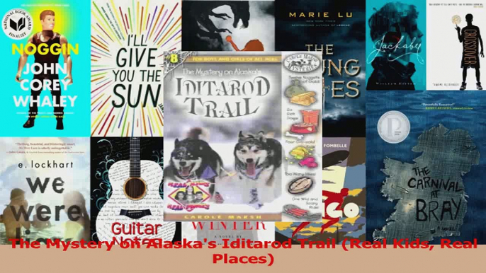 Read  The Mystery on Alaskas Iditarod Trail Real Kids Real Places Ebook Online