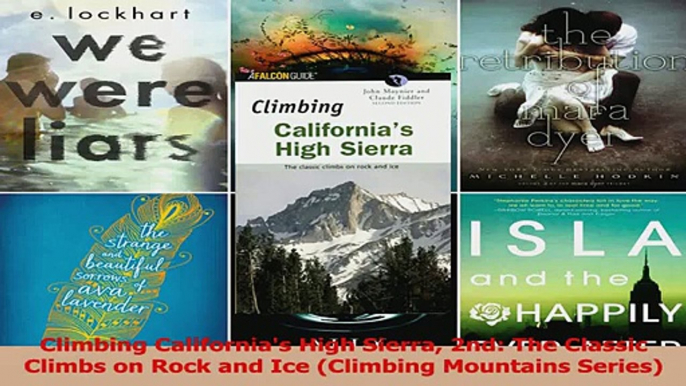 Download  Climbing Californias High Sierra 2nd The Classic Climbs on Rock and Ice Climbing Ebook Free