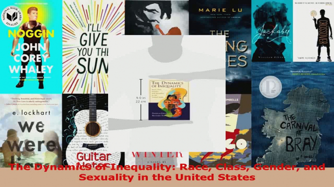 Download  The Dynamics of Inequality Race Class Gender and Sexuality in the United States Ebook Free