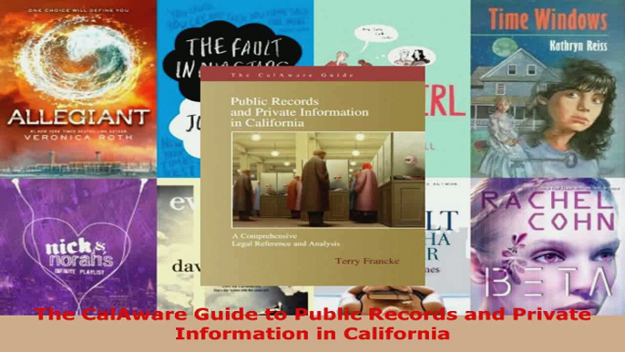 Read  The CalAware Guide to Public Records and Private Information in California EBooks Online