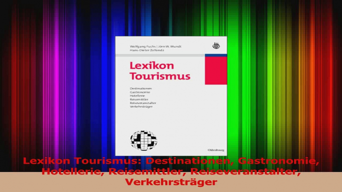 Lesen  Lexikon Tourismus Destinationen Gastronomie Hotellerie Reisemittler Reiseveranstalter Ebook Frei