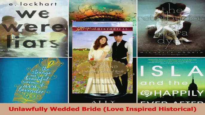 Read  Unlawfully Wedded Bride Love Inspired Historical Ebook Free