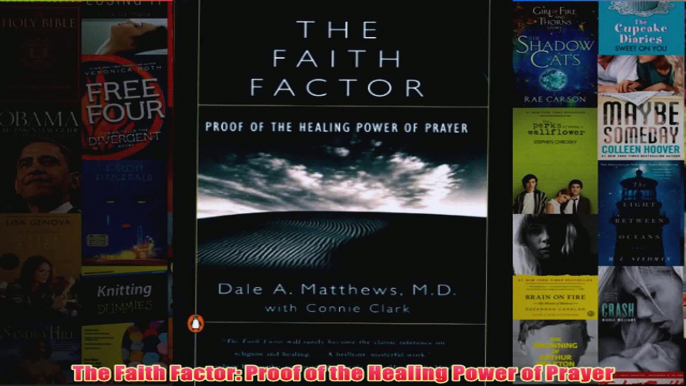 The Faith Factor Proof of the Healing Power of Prayer