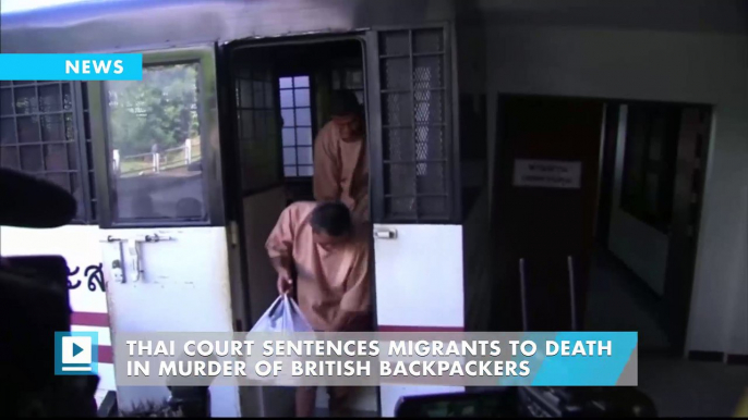 Thai court sentences migrants to death in murder of British backpackers