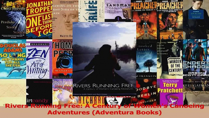 PDF Download  Rivers Running Free A Century of Womens Canoeing Adventures Adventura Books Read Full Ebook