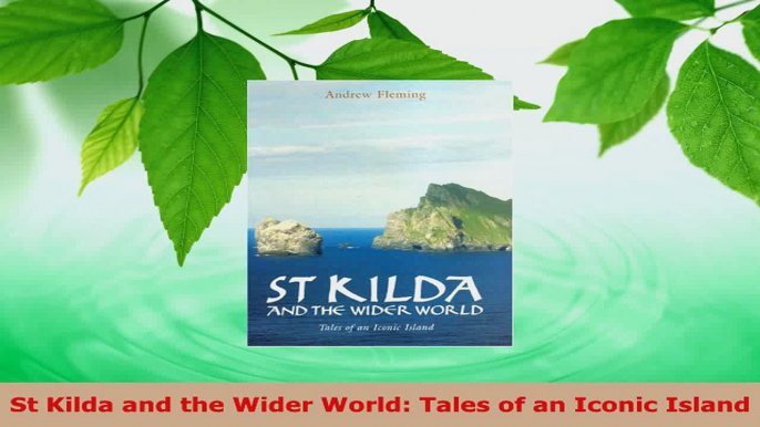 Read  St Kilda and the Wider World Tales of an Iconic Island EBooks Online