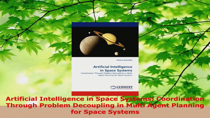 Read  Artificial Intelligence in Space Systems Coordination Through Problem Decoupling in Multi PDF Free