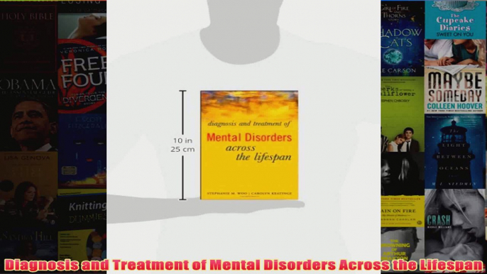 Diagnosis and Treatment of Mental Disorders Across the Lifespan