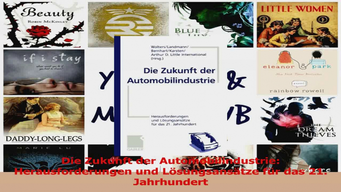 Download  Die Zukunft der Automobilindustrie Herausforderungen und Lösungsansätze für das 21 PDF Online