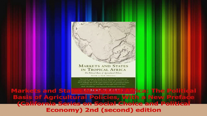 PDF Download  Markets and States in Tropical Africa The Political Basis of Agricultural Policies With a Read Full Ebook