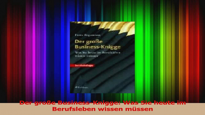 Lesen  Der große BusinessKnigge Was Sie heute im Berufsleben wissen müssen Ebook Frei