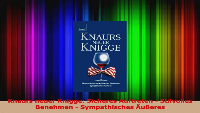 Download  Knaurs neuer Knigge Sicheres Auftreten  Stilvolles Benehmen  Sympathisches Äußeres Ebook Frei