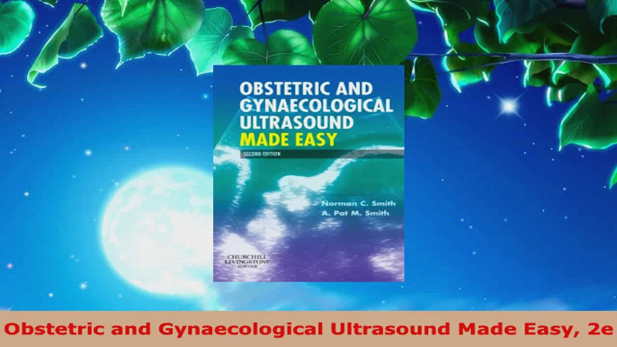 Read  Obstetric and Gynaecological Ultrasound Made Easy 2e Ebook Free