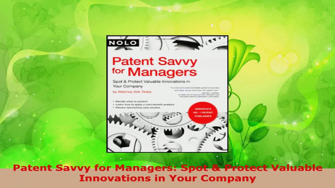 PDF Download  Patent Savvy for Managers Spot  Protect Valuable Innovations in Your Company Download Online