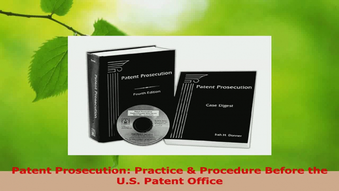 PDF Download  Patent Prosecution Practice  Procedure Before the US Patent Office Download Full Ebook