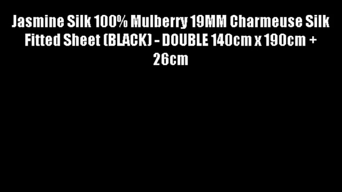 Jasmine Silk 100% Mulberry 19MM Charmeuse Silk Fitted Sheet (BLACK) - DOUBLE 140cm x 190cm