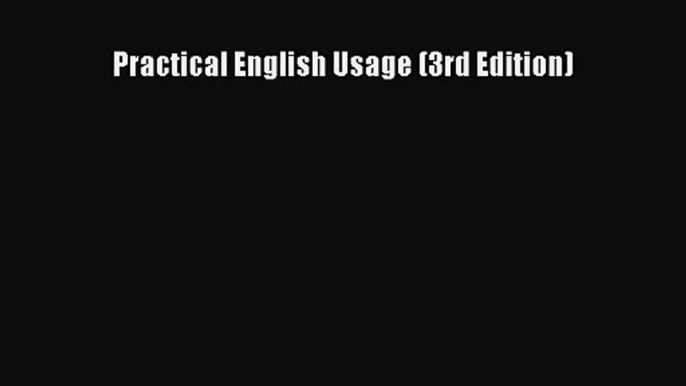 Practical English Usage (3rd Edition) [Read] Online