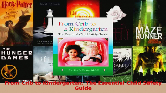 Read  From Crib to Kindergarten The Essential Child Safety Guide Ebook Free