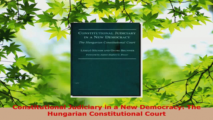 Read  Constitutional Judiciary in a New Democracy The Hungarian Constitutional Court EBooks Online