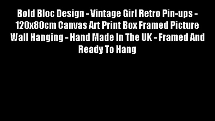 Bold Bloc Design - Vintage Girl Retro Pin-ups - 120x80cm Canvas Art Print Box Framed Picture