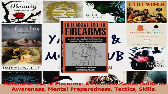 Download  Defensive Use of Firearms A CommonSense Guide to Awareness Mental Preparedness Tactics Ebook Online