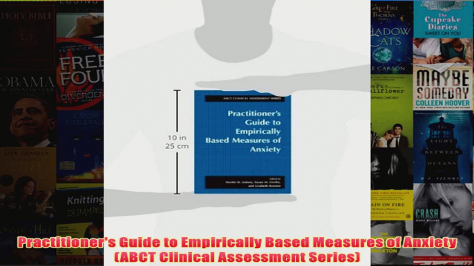 Practitioners Guide to Empirically Based Measures of Anxiety ABCT Clinical Assessment