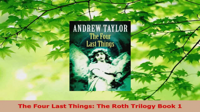 Read  The Four Last Things The Roth Trilogy Book 1 Ebook Free