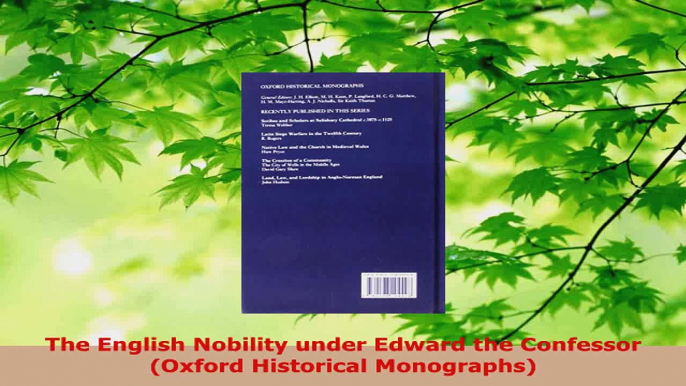 Read  The English Nobility under Edward the Confessor Oxford Historical Monographs PDF Online