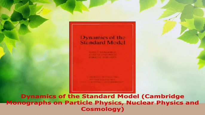 Download  Dynamics of the Standard Model Cambridge Monographs on Particle Physics Nuclear Physics Ebook Free