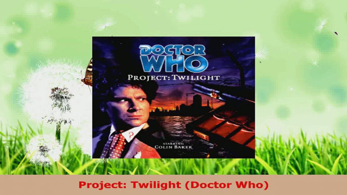 PDF Download  Project Twilight Doctor Who Read Full Ebook