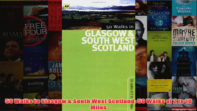 50 Walks in Glasgow  South West Scotland 50 Walks of 2 to 10 Miles