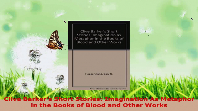 Read  Clive Barkers Short Stories Imagination As Metaphor in the Books of Blood and Other EBooks Online