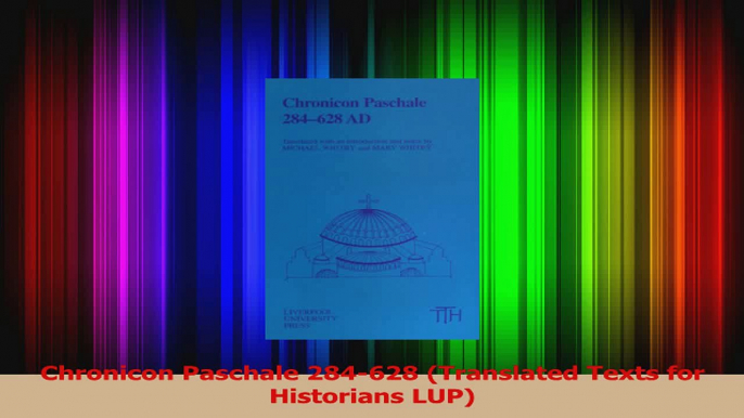 Download  Chronicon Paschale 284628 Translated Texts for Historians LUP PDF Online