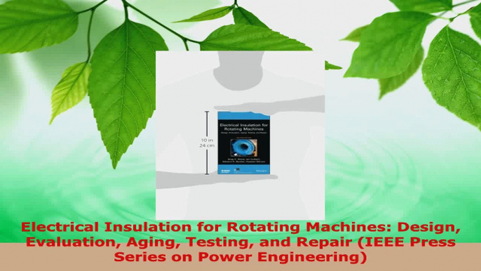 Read  Electrical Insulation for Rotating Machines Design Evaluation Aging Testing and Repair EBooks Online