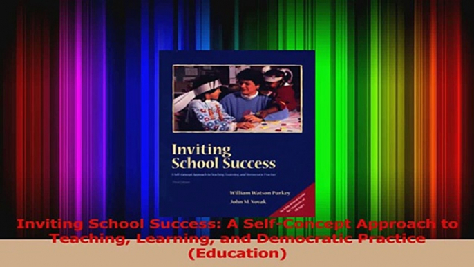 PDF Download  Inviting School Success A SelfConcept Approach to Teaching Learning and Democratic PDF Full Ebook