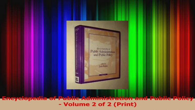 PDF Download  Encyclopedia of Public Administration and Public Policy  Volume 2 of 2 Print PDF Full Ebook