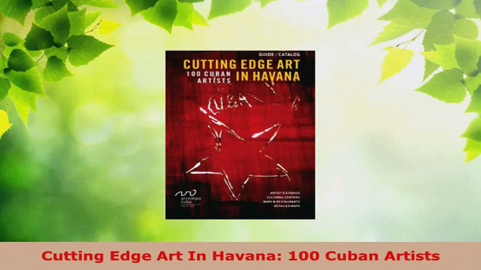 Read  Cutting Edge Art In Havana 100 Cuban Artists PDF Free