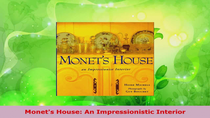 Read  Monets House An Impressionistic Interior Ebook Free