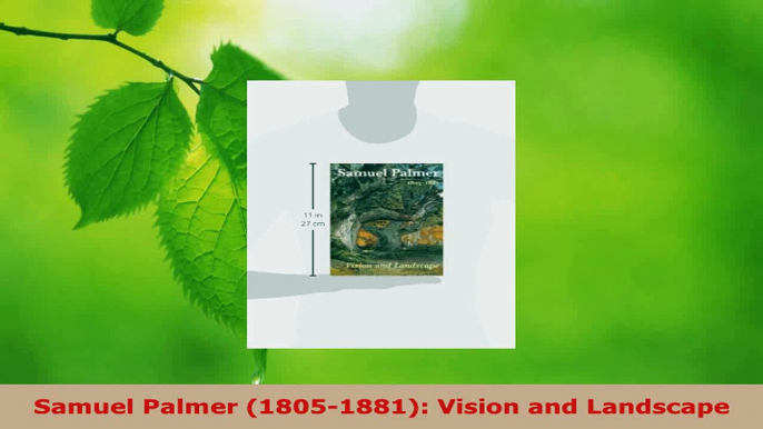 Read  Samuel Palmer 18051881 Vision and Landscape Ebook Free