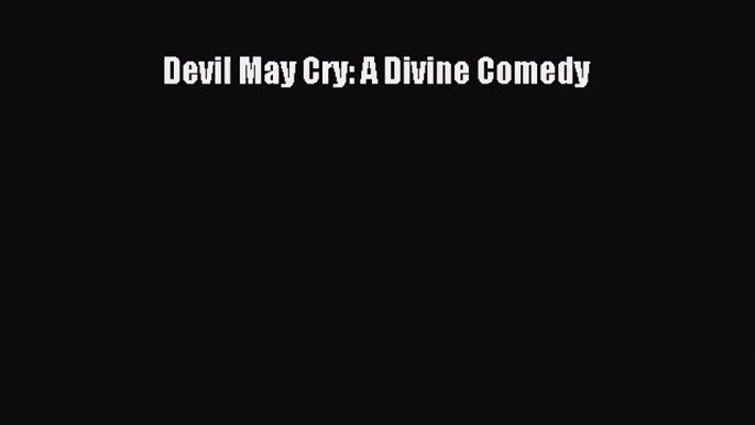 Devil May Cry: A Divine Comedy [Read] Full Ebook