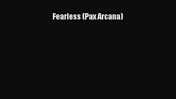 Fearless (Pax Arcana) [Download] Online