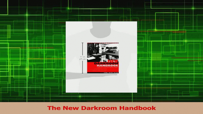 PDF Download  The New Darkroom Handbook PDF Online