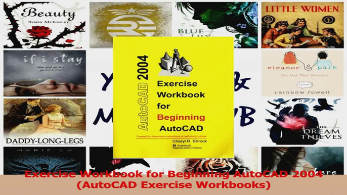 PDF Download  Exercise Workbook for Beginning AutoCAD 2004 AutoCAD Exercise Workbooks Download Online