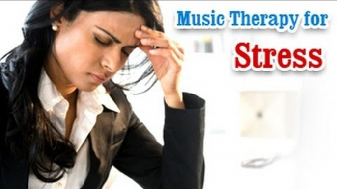 Music Therapy for Stress Relief - Relaxation, Anxiety, Depression Reduction in English