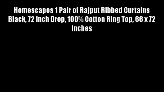 Homescapes 1 Pair of Rajput Ribbed Curtains Black 72 Inch Drop 100% Cotton Ring Top 66 x 72