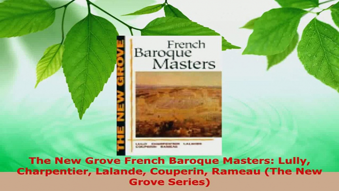 Read  The New Grove French Baroque Masters Lully Charpentier Lalande Couperin Rameau The New EBooks Online