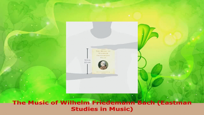 Read  The Music of Wilhelm Friedemann Bach Eastman Studies in Music Ebook Free