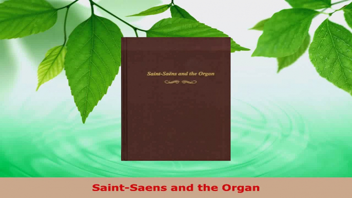 Download  SaintSaens and the Organ Ebook Free